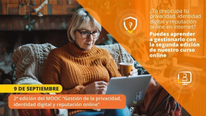 ¿Te preocupa tu privacidad, identidad digital y reputación online en Internet? Puedes aprender a gestionarlo con la segunda edición de nuestro curso online